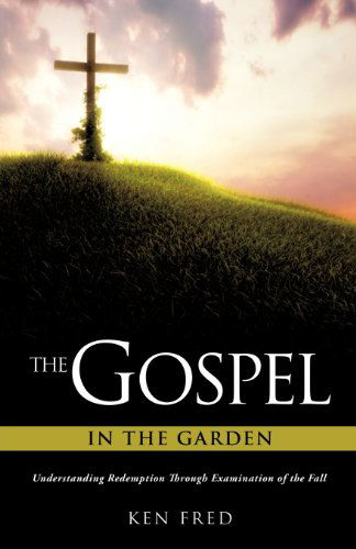 Cover for Ken Fred · The Gospel in the Garden (Paperback Book) (2011)