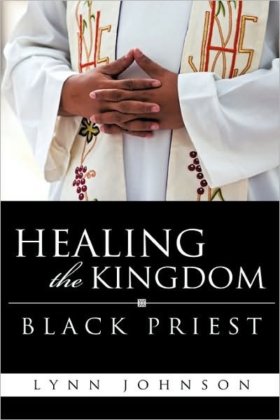 Cover for Lynn Johnson · Healing the Kingdom Black Priest (Innbunden bok) (2010)