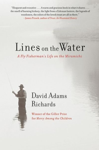 Cover for David Adams Richards · Lines on the Water: a Fly Fisherman's Life on the Miramichi (Gebundenes Buch) (2012)