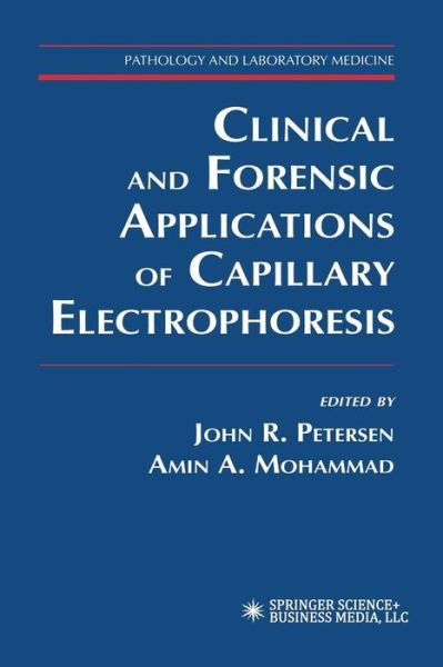 Cover for John R Petersen · Clinical and Forensic Applications of Capillary Electrophoresis - Pathology and Laboratory Medicine (Paperback Book) [Softcover reprint of the original 1st ed. 2001 edition] (2011)