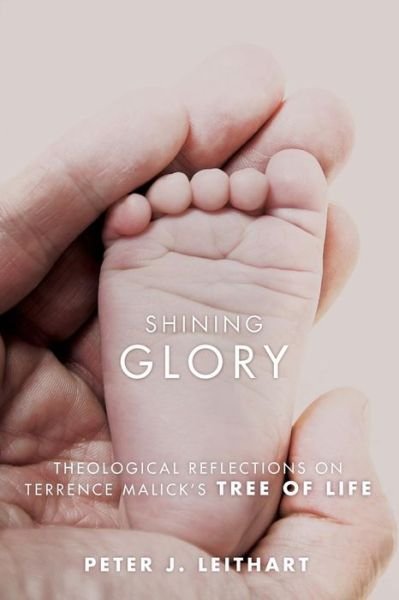 Cover for Peter J. Leithart · Shining Glory: Theological Reflections on Terrence Malicks Tree of Life (Paperback Book) (2013)