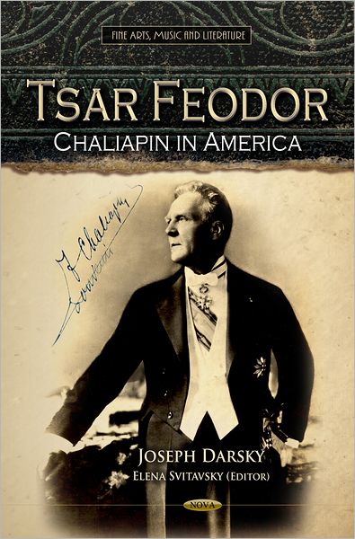 Tsar Feodor: Chaliapin in America - Joseph Darsky - Books - Nova Science Publishers Inc - 9781621004134 - March 1, 2012