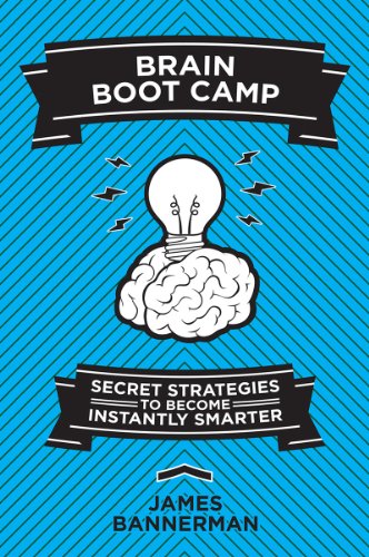 Brain Boot Camp: Secret Strategies to Become Instantly Smarter - James Bannerman - Książki - Skyhorse Publishing - 9781626364134 - 2 stycznia 2014