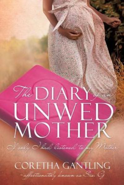 Cover for Coretha Gantling · The Diary of an Unwed Mother (Paperback Book) (2017)