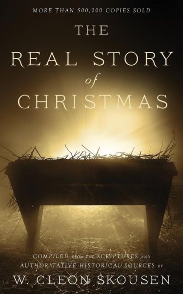 Cover for W Cleon Skousen · The Real Story of Christmas Compiled from the Scriptures and Authoritative Historical Sources (Pocketbok) (2016)