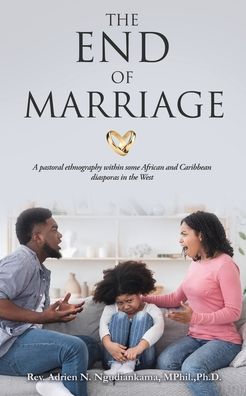 Cover for REV Adrien N Ngudiankama Mphil Ph D · The End of Marriage: A pastoral ethnography within some African and Caribbean diasporas in the West (Paperback Book) (2020)