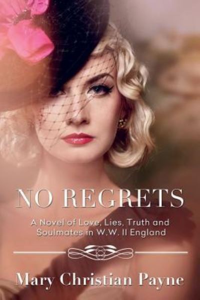 Cover for Mary Christian Payne · No Regrets A Novel of Love and Lies in World War II England (Paperback Book) (2016)