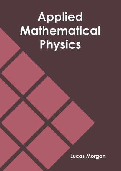 Cover for Lucas Morgan · Applied Mathematical Physics (Gebundenes Buch) (2020)