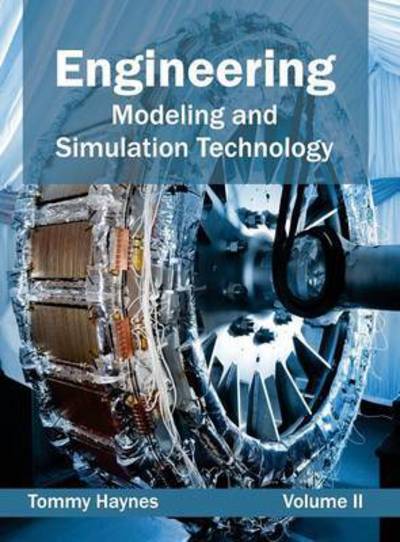 Engineering: Modeling and Simulation Technology (Volume Ii) - Tommy Haynes - Books - Clanrye International - 9781632402134 - March 11, 2015