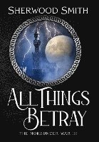 Cover for Sherwood Smith · All Things Betray (Hardcover Book) (2022)
