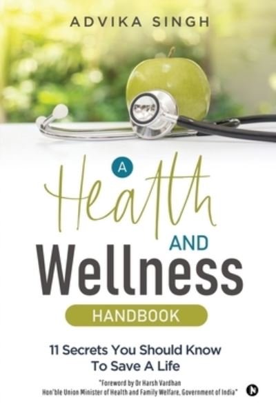 Cover for Advika Singh · A Health and Wellness Handbook: 11 Secrets You Should Know to Save a Life (Paperback Bog) (2021)