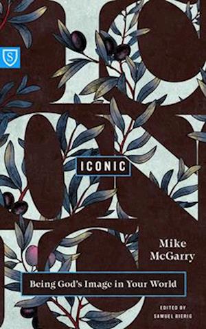 Cover for Mike McGarry · Iconic: Reflecting God's Image in Your World (Pocketbok) (2025)