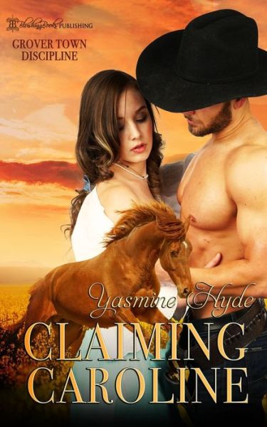 Claiming Caroline (Grover Town Discipline Book 6) - Yasmine Hyde - Books - Blushing Books Publications - 9781645637134 - March 10, 2022