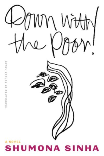 Down with the Poor! - Shumona Sinha - Books - Deep Vellum Publishing - 9781646052134 - July 18, 2023