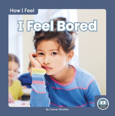 I Feel Bored - How I Feel - Connor Stratton - Books - North Star Editions - 9781646193134 - 2021