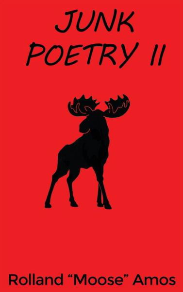 Cover for Rolland Moose Amos · Junk Poetry II (Book) (2020)