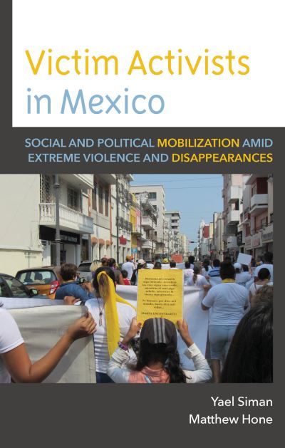 Cover for Yael Siman · Victim Activists in Mexico: Social and Political Mobilization amid Extreme Violence and Disappearances (Gebundenes Buch) (2024)