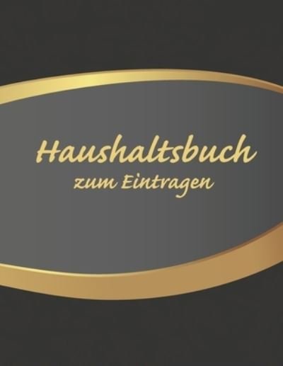 Haushaltsbuch zum Eintragen - Luxara Home - Bøger - Independently Published - 9781672255134 - 6. december 2019