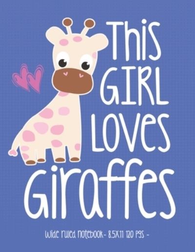 Cover for Cute Critter Press · This Girl Loves Giraffes (Paperback Book) (2019)