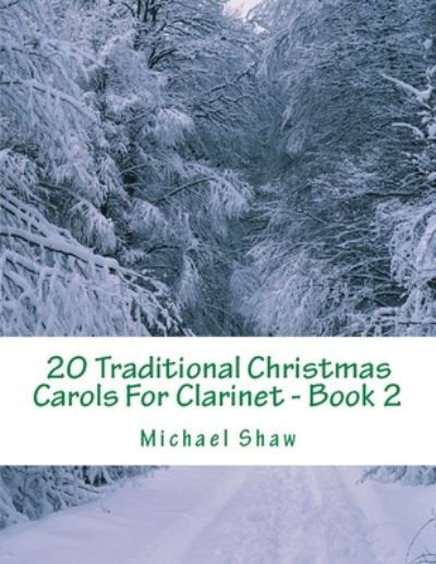 Cover for Michael Shaw · 20 Traditional Christmas Carols For Clarinet - Book 2 (Paperback Bog) (2019)
