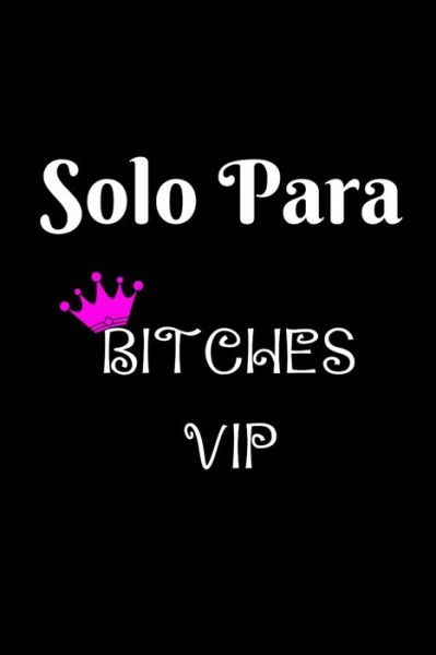 Cover for La Vieja Agria Publishing · Solo Para Bitch VIP (Paperback Book) (2019)