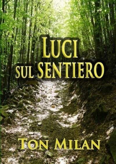 Cover for Ton Milan · Luci sul sentiero (Paperback Bog) (2020)