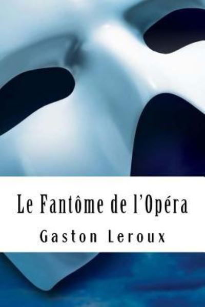 Cover for Gaston Leroux · Le Fant me de l'Op ra (Taschenbuch) (2018)