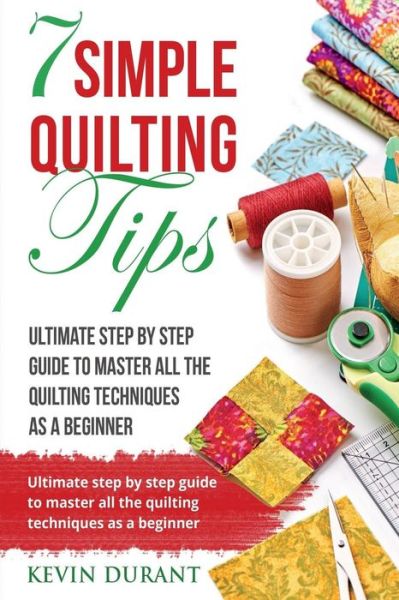 Cover for Kevin Durant · 7 simple quilting tips (Paperback Book) (2018)