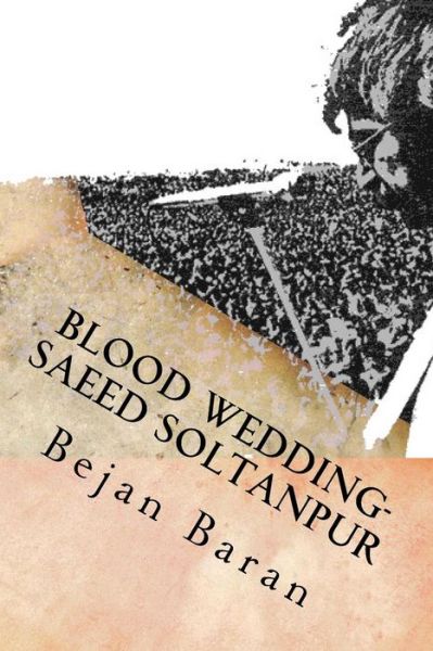 Cover for Sam Bejan Baran · Blood Wedding-Saeed Soltanpour (Paperback Book) (2018)