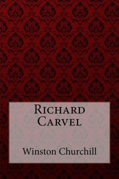Cover for Winston Churchill · Richard Carvel Winston Churchill (Taschenbuch) (2018)