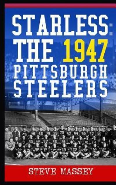 Cover for Steve Massey · Starless: The 1947 Pittsburgh Steelers (Paperback Bog) (2018)