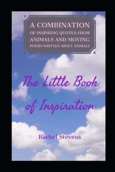 The Little Book of Inspiration - Rachel Stevens - Books - Independently Published - 9781729197134 - October 24, 2018