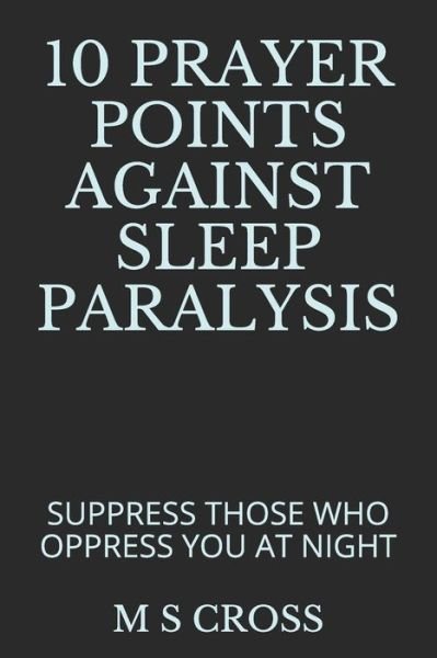 Cover for M S Cross · 10 Prayer Points Against Sleep Paralysis (Taschenbuch) (2018)