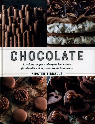 Cover for Kirsten Tibballs · Chocolate: Luscious recipes and expert know-how for biscuits, cakes, sweet treats and desserts (Hardcover Book) (2016)