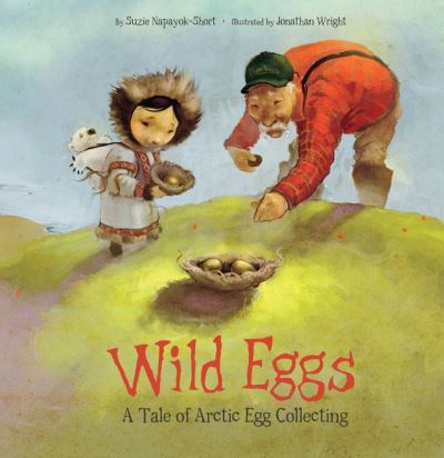 Cover for Suzie Napayok-Short · Wild Eggs: A Tale of Arctic Egg Collecting (Hörbuch (MP3)) [English edition] (2021)