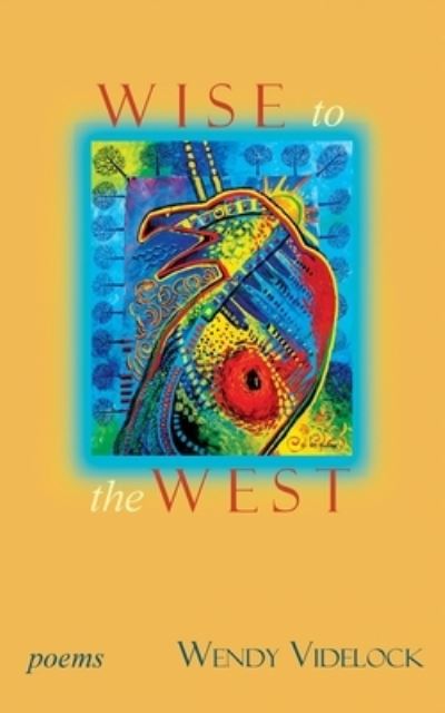 Cover for Wendy Videlock · Wise to the West (Book) (2022)