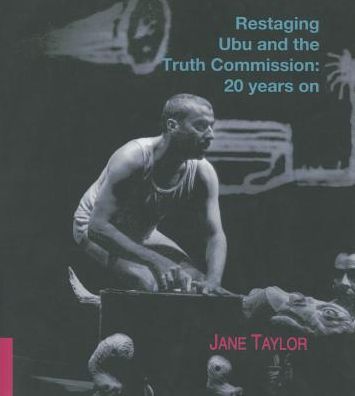 Cover for Jane Taylor · Restaging Ubu and the truth commission: 20 Years on (Paperback Book) (2015)