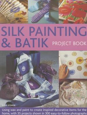 Cover for Stokoe Susie · Silk Painting &amp; Batik Project Book (Paperback Book) (2015)