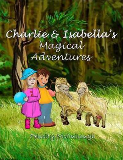 Cover for Felicity Mccullough · Charlie and Isabella's Magical Adventures (Taschenbuch) (2012)