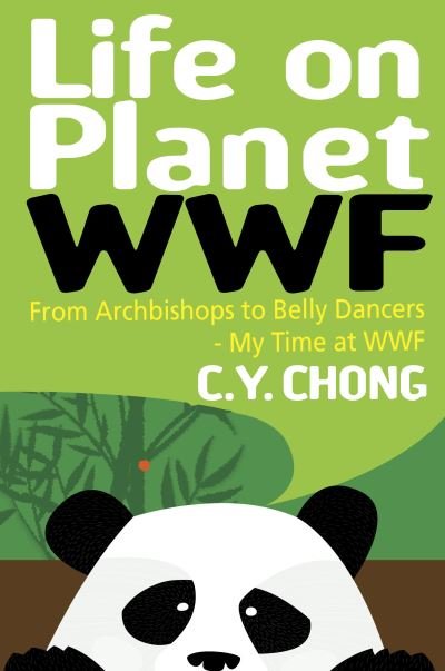 Cover for C.Y. Chong · Life on Planet WWF: From Archbishops to Belly Dancers - My Time at WWF (Paperback Book) [UK edition] (2015)