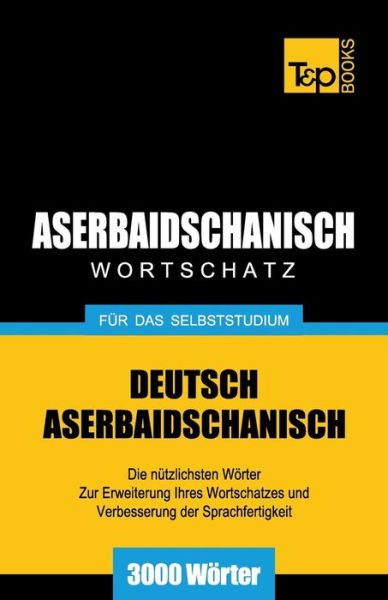 Cover for Andrey Taranov · Aserbaidschanischer Wortschatz Für Das Selbststudium - 3000 Wörter (Paperback Bog) [German edition] (2013)