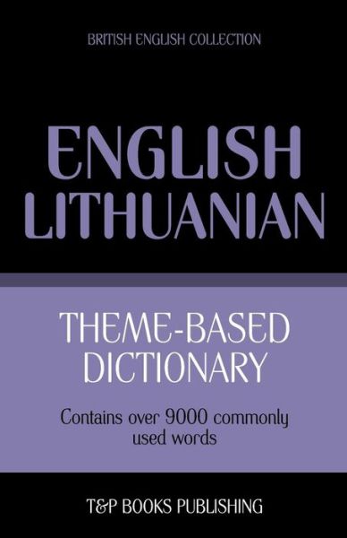 Cover for Andrey Taranov · Theme-based Dictionary British English-lithuanian - 9000 Words (Paperback Book) (2013)