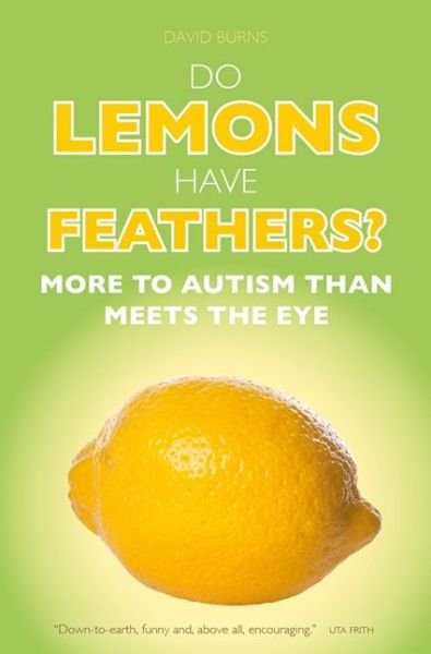 Cover for David J. Burns · Do Lemons Have Feathers?: More to Autism than Meets the Eye (Paperback Book) (2016)