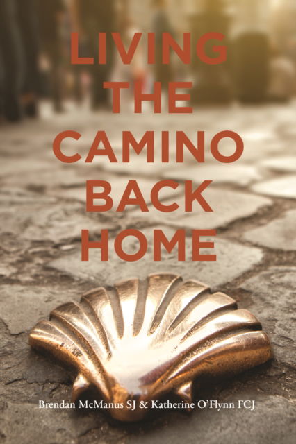 Cover for McManus, Brendan (SJ) · Living the Camino Back Home (Taschenbuch) (2024)