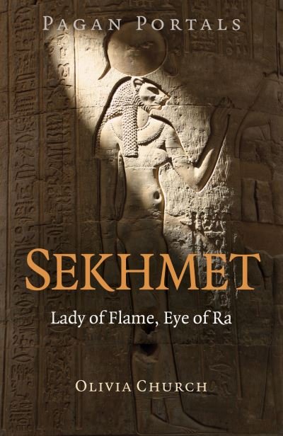 Cover for Olivia Church · Pagan Portals - Sekhmet: Lady of Flame, Eye of Ra (Paperback Book) (2022)