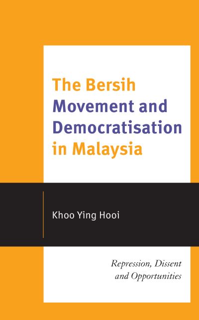 Cover for Khoo Ying Hooi · The Bersih Movement and Democratisation in Malaysia: Repression, Dissent and Opportunities (Hardcover Book) (2021)