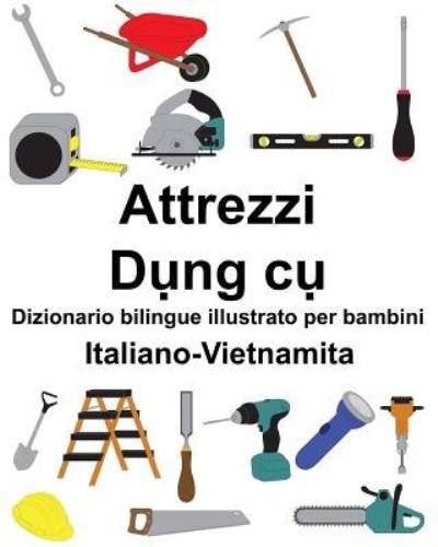 Cover for Richard Carlson Jr · Italiano-Vietnamita Attrezzi / Dung cu Dizionario bilingue illustrato per bambini (Paperback Book) (2019)