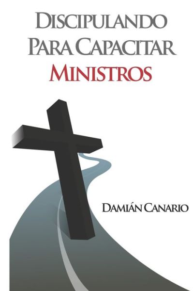 Cover for Damián Canario · Discipulando para Capacitar Ministros (Pocketbok) (2019)