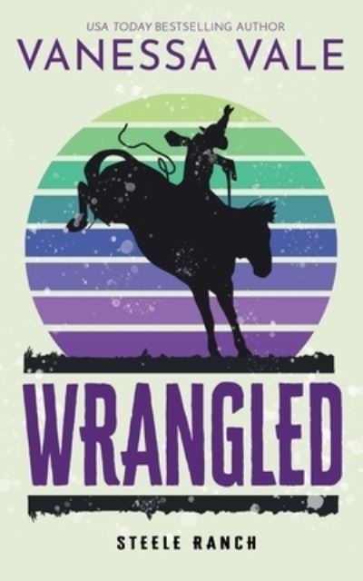 Cover for Vanessa Vale · Wrangled (Book) (2023)