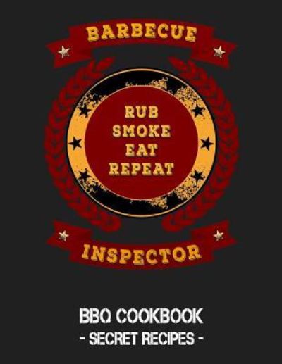 Barbecue Inspector - Rub Smoke Eat Repeat - Pitmaster Bbq - Livres - Independently Published - 9781796881134 - 14 février 2019